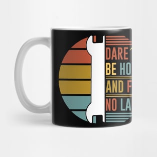 Dear to be honest and fear no labor Mug